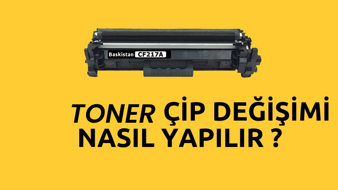 Çipli Toner Dolumu Nasıl Yapılır?