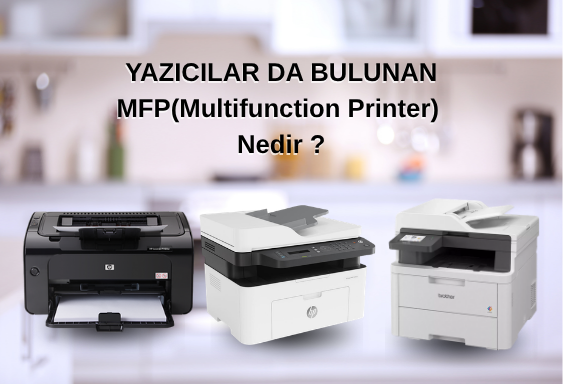 Ofisin Kalbi: Çok Fonksiyonlu Yazıcı (MFP) Nedir ve Neden İhtiyacınız Var?