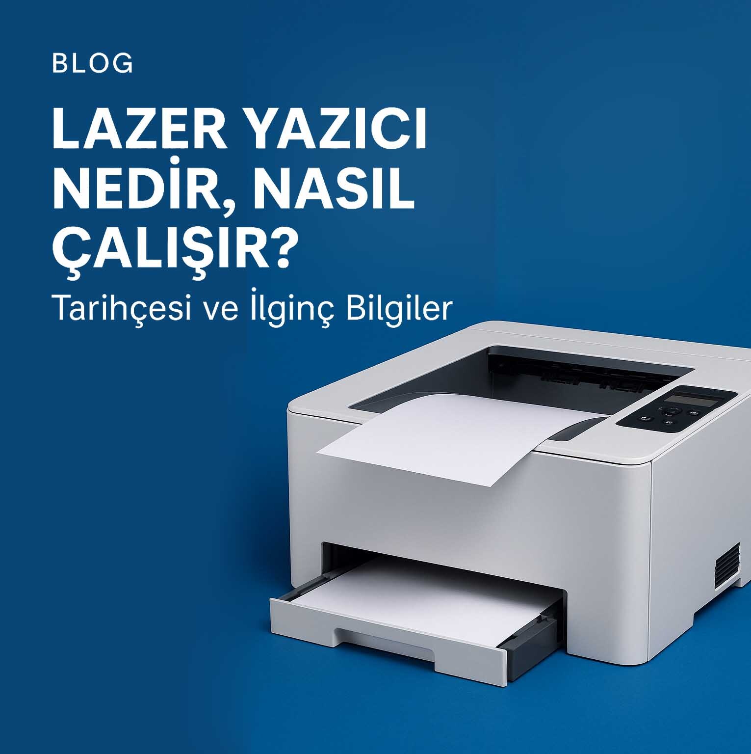  Lazer Yazıcı Nedir, Nasıl Çalışır? | Tarihçesi ve İlginç Bilgiler