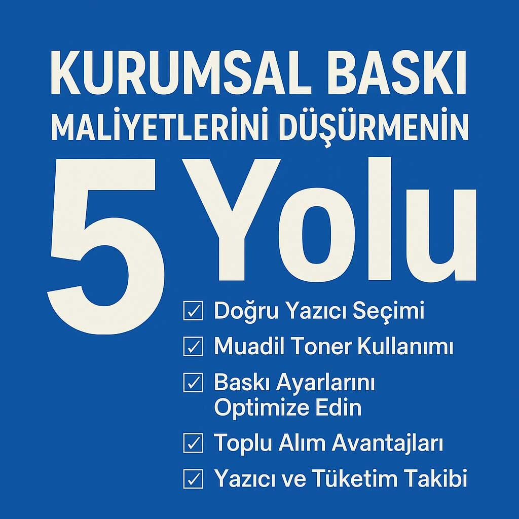 Kurumsal Baskı Maliyetlerini Düşürmenin 5 Yolu